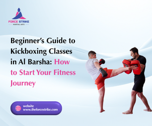 Beginner’s Guide to Kickboxing Classes in Al Barsha: How to Start Your Fitness Journey